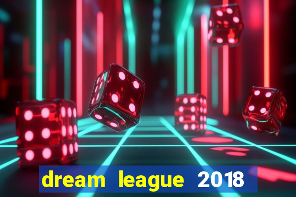 dream league 2018 dinheiro infinito